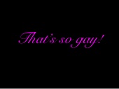 That's So Gay!
